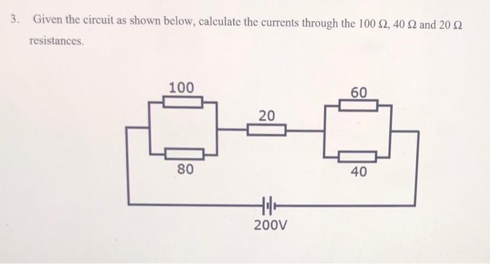 Solved 3. Given The Circuit As Shown Below, Calculate The | Chegg.com