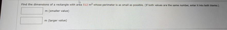 Solved Find the dimensions of a rectangle with area 512 m2 | Chegg.com