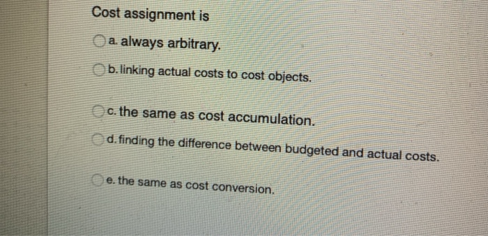 Solved Cost assignment is a always arbitrary. b. linking | Chegg.com