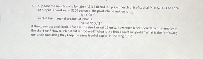 Solved 4. Suppose the hourly wage for labor (L) is $10 and | Chegg.com