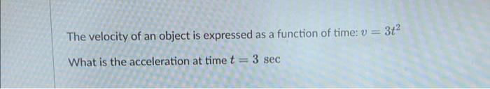Solved The velocity of an object is expressed as a function | Chegg.com
