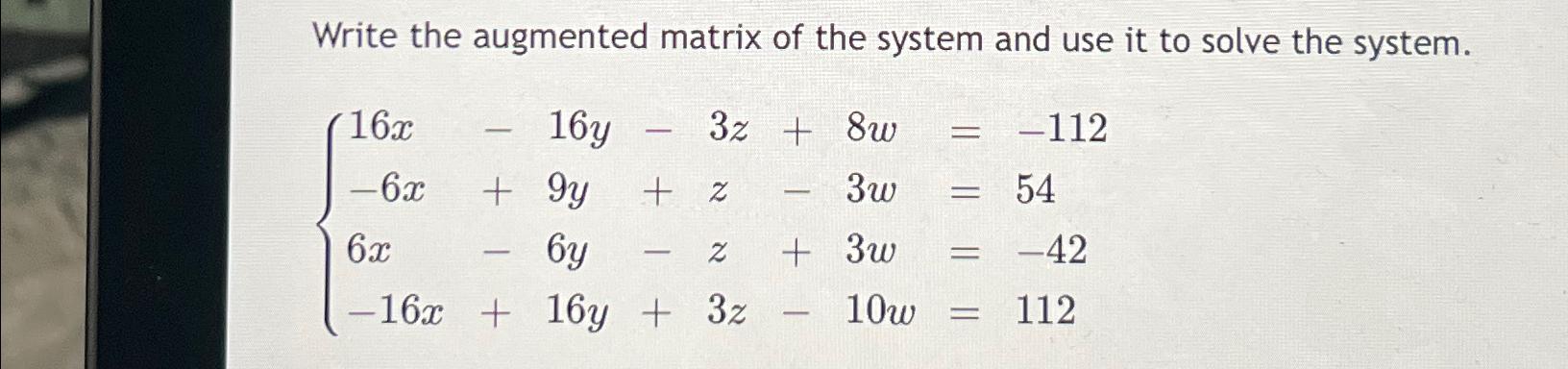 Solved Write the augmented matrix of the system and use it | Chegg.com