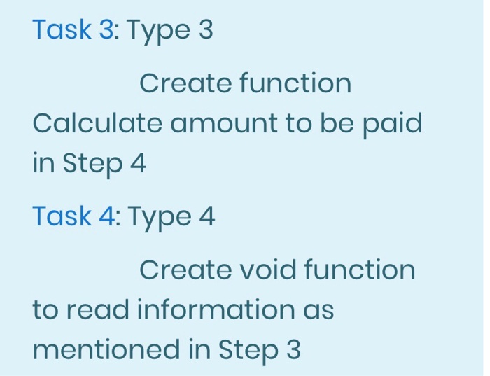 Solved Task 3: Type 3 Create function Calculate amount to be | Chegg.com
