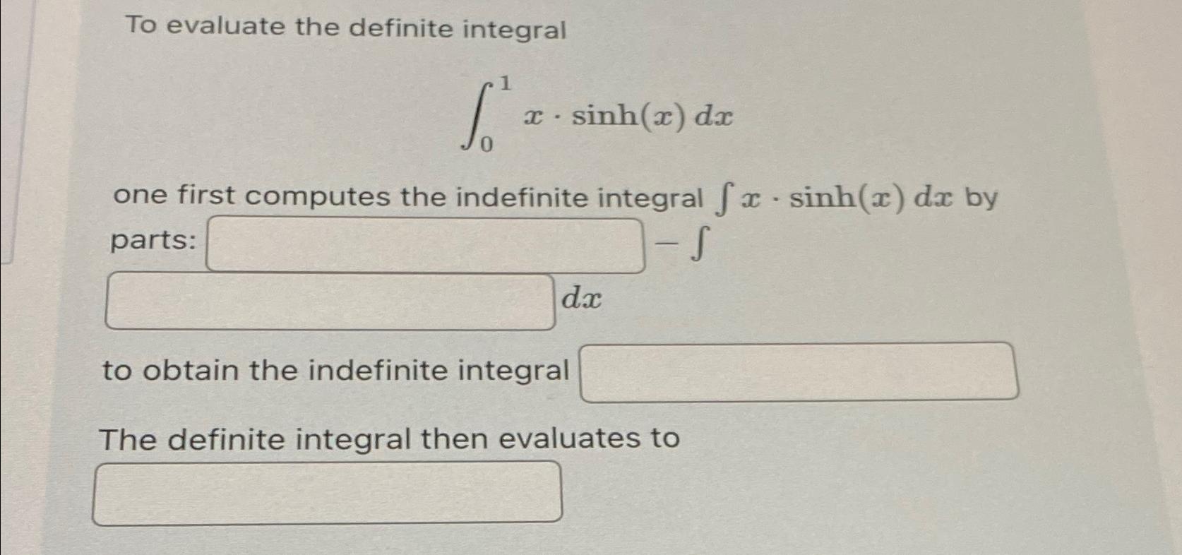 Solved To evaluate the definite integral∫01x*sinh(x)dxone | Chegg.com