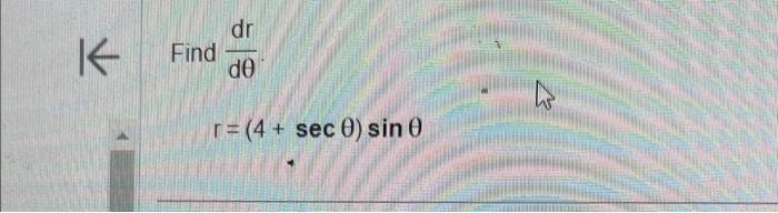 \( \frac{d r}{d \theta} \) \( r=(4+\sec \theta) \sin \theta \)