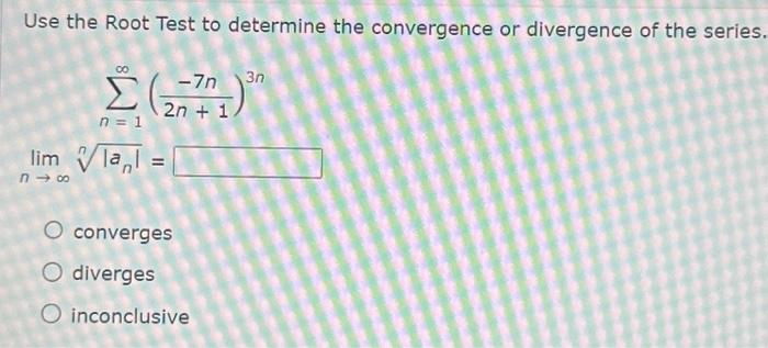 Solved Use the Root Test to determine the convergence or | Chegg.com