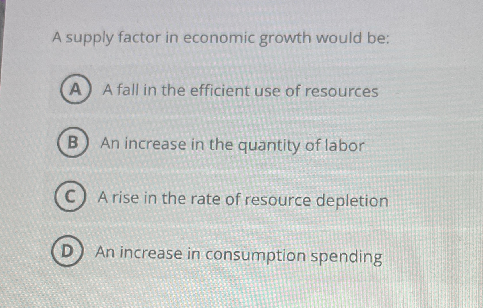 Solved A supply factor in economic growth would be:A fall in | Chegg.com
