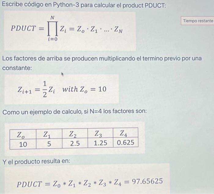 Escribe código en Python-3 para calcular el product PDUCT: \[ \text { PDUCT }=\prod_{i=0}^{N} Z_{i}=Z_{o} \cdot Z_{1} \cdot \