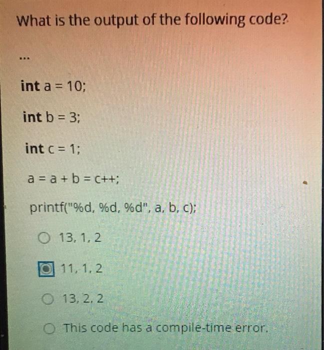 Solved What is the output of the following code? int a = 10; | Chegg.com