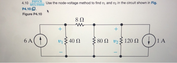 Solved PSPICE 4.10 MULTISIM Use The Node-voltage Method To | Chegg.com