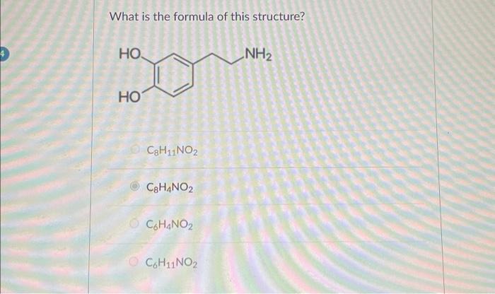 Solved 4 What is the formula of this structure? НО. HO C8H11 | Chegg.com