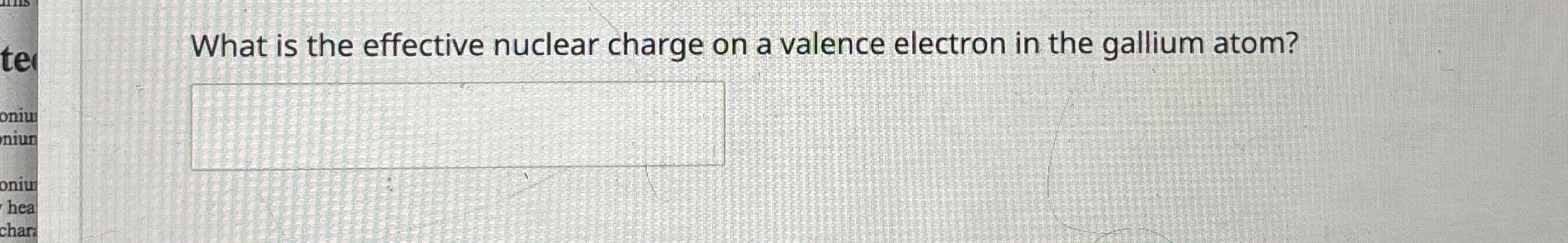 Solved What is the effective nuclear charge on a valence | Chegg.com