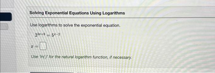 Solved Use Logarithms To Solve The Exponential Equation. | Chegg.com