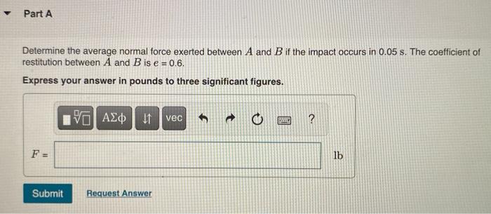 Solved The 1-lb Ball A Is Thrown So That When It Strikes The | Chegg.com