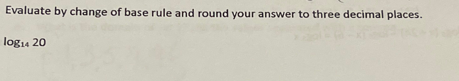 Solved Evaluate by change of base rule and round your answer | Chegg.com