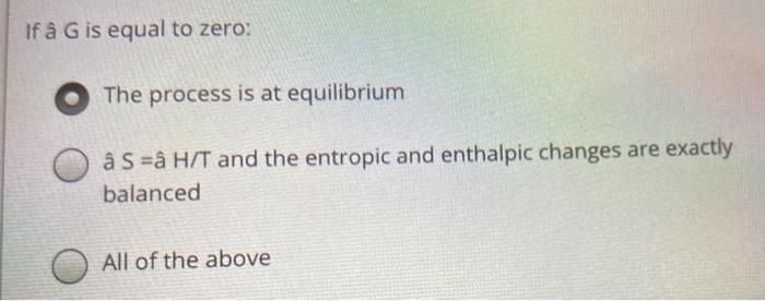 Solved If A G Is Equal To Zero The Process Is At Equilib Chegg Com