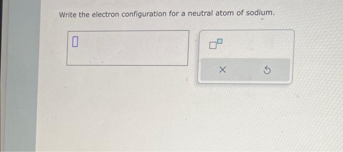 Solved Write the electron configuration for a neutral atom | Chegg.com
