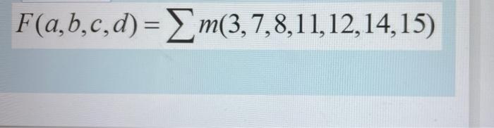 F(a,b,c,d) =?m(3,7,8,11,12,14,15)
