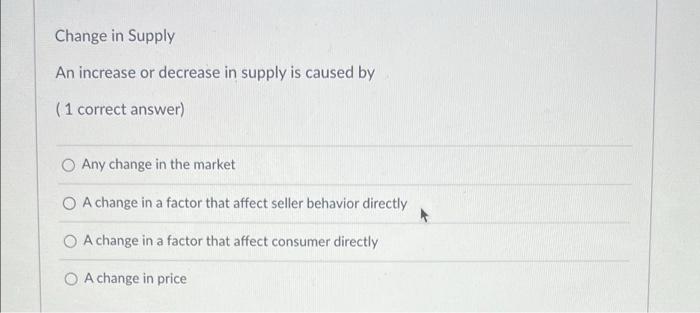 Solved Change in Supply An increase or decrease in supply is | Chegg.com