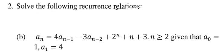 Solved 2. Solve the following recurrence relations: (b) | Chegg.com
