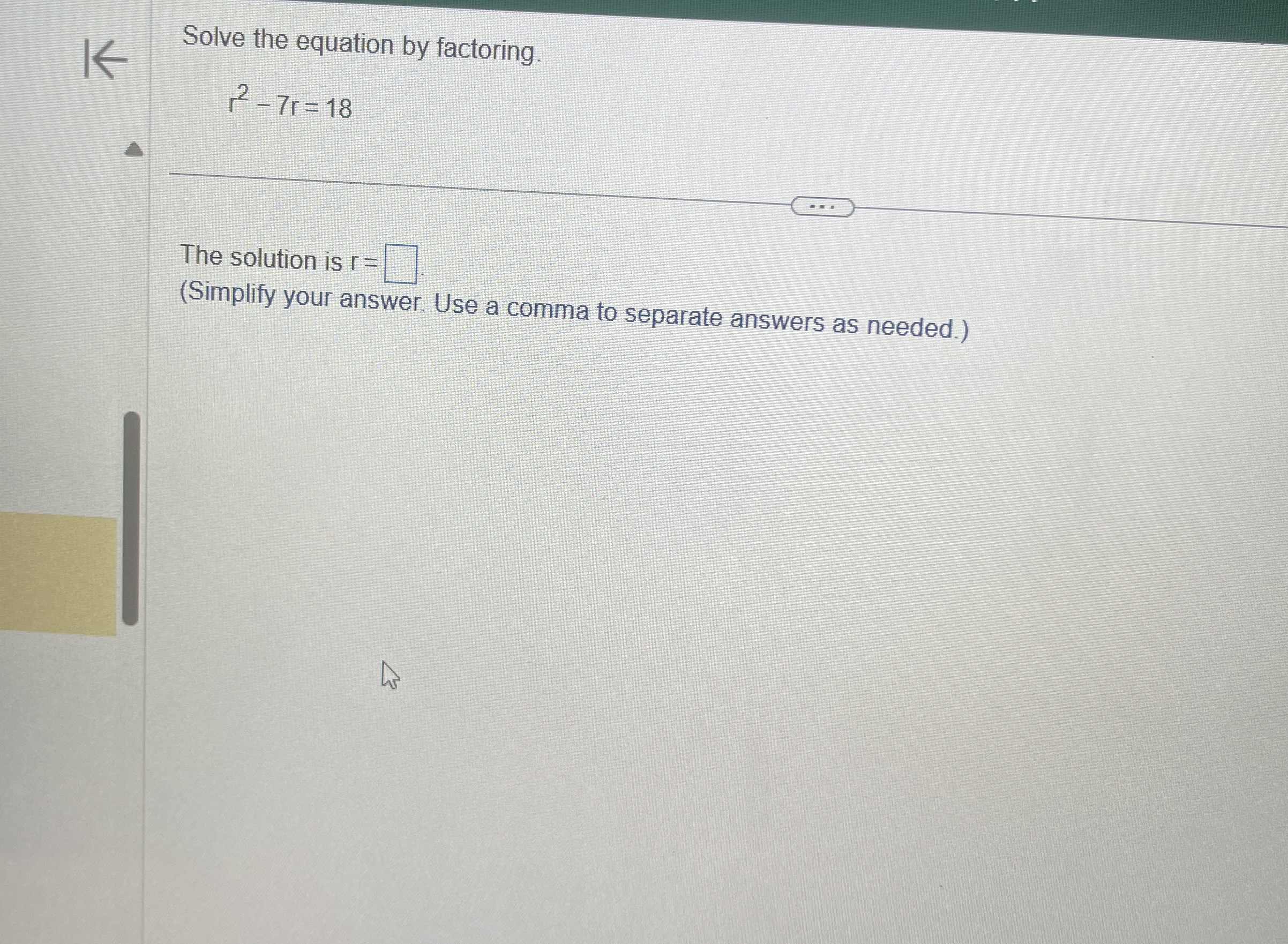 Solved Solve the equation by factoring.r2-7r=18The solution | Chegg.com