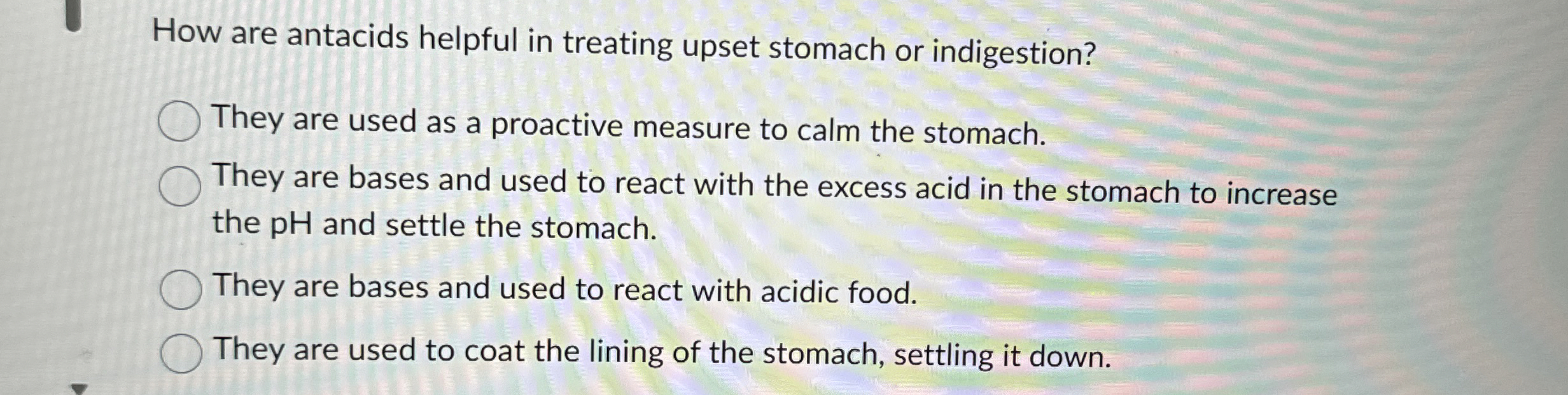 Solved How are antacids helpful in treating upset stomach or