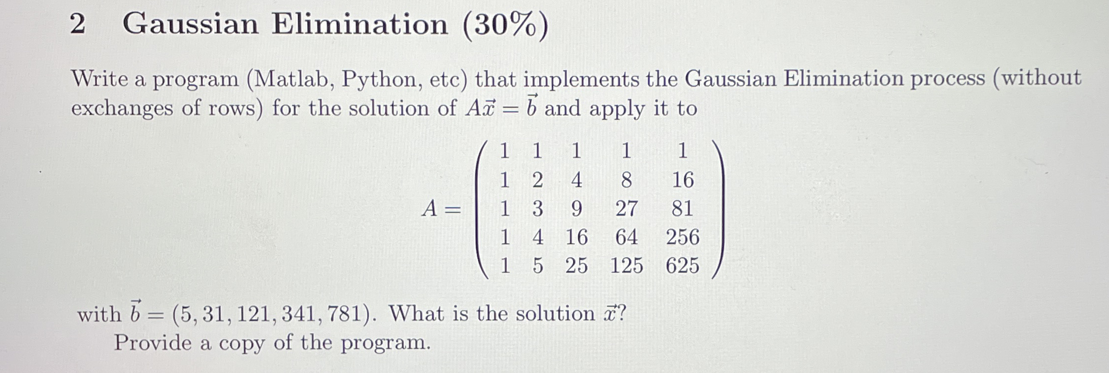 Solved 2 ﻿Gaussian Elimination (30%)Write a program (Matlab, | Chegg.com