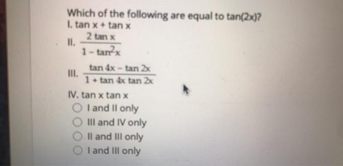 Solved Which Of The Following Are Equal To Tan 2x I Tan X Chegg Com