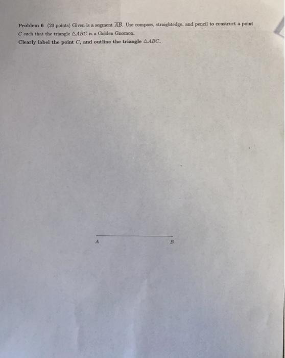 Solved Problem 6 (20 points) Given is a segment AB. Use | Chegg.com
