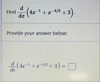 Solved Find ddx(4x-1 x-43 3)Provide your answer | Chegg.com
