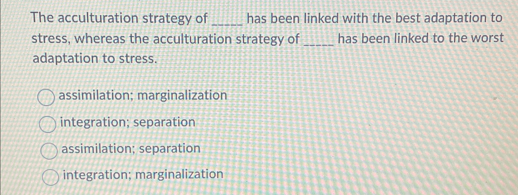 Solved The acculturation strategy of q, ﻿has been linked | Chegg.com