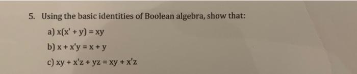 Solved 5. Using the basic identities of Boolean algebra, | Chegg.com
