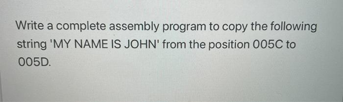 Solved Write a complete assembly program to copy the | Chegg.com