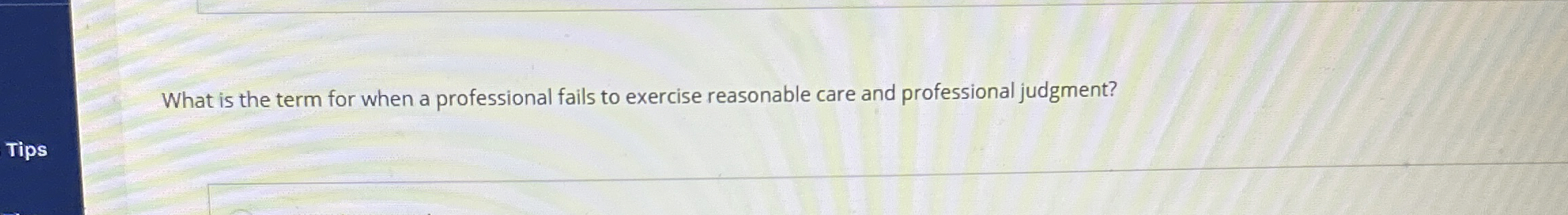 Solved What is the term for when a professional fails to | Chegg.com