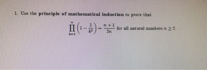 Solved 1. Use The Principle Of Mathematical Induction To | Chegg.com