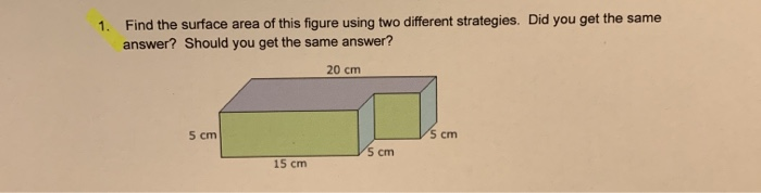 Solved 1. Find the surface area of this figure using two | Chegg.com