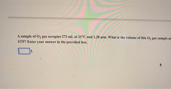 Sample O2m3 Solved A sample of O2 gas occupies 273 mL at 21°C and 1.28 | Chegg.com