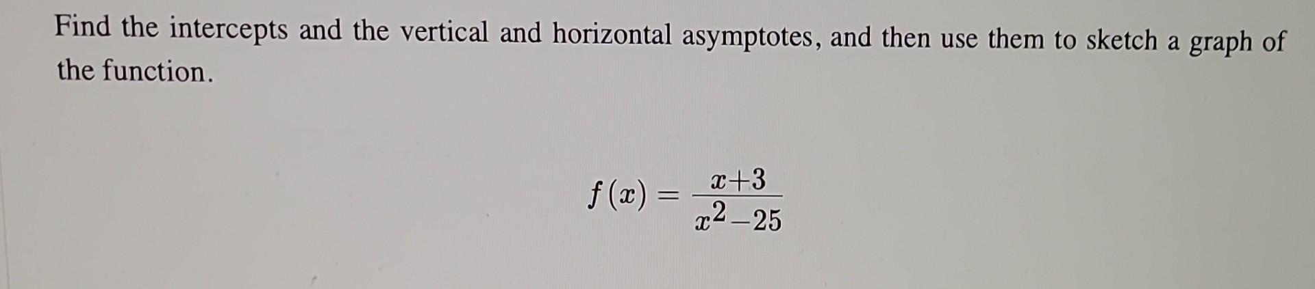 Solved Find the intercepts and the vertical and horizontal | Chegg.com