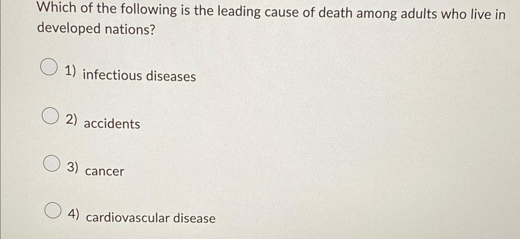 Solved Which of the following is the leading cause of death | Chegg.com