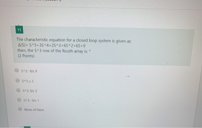 Solved 11 The characteristic equation for a closed loop | Chegg.com