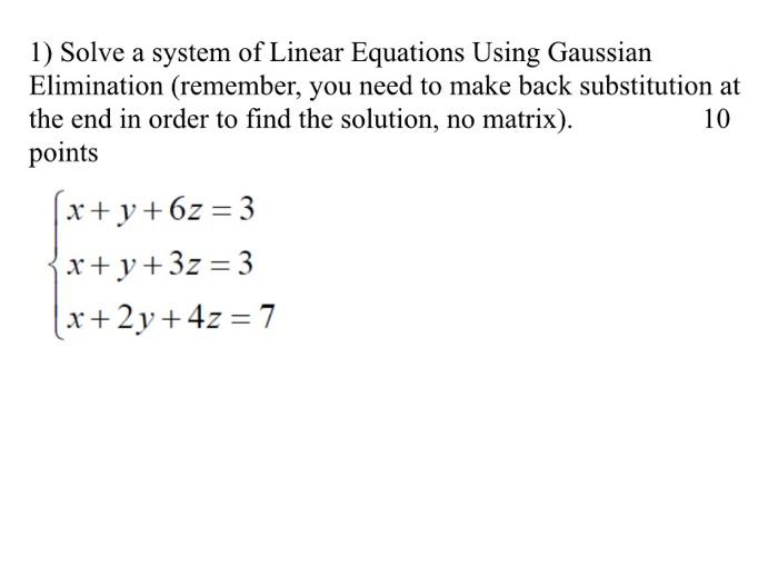 Solved 1) Solve A System Of Linear Equations Using Gaussian | Chegg.com