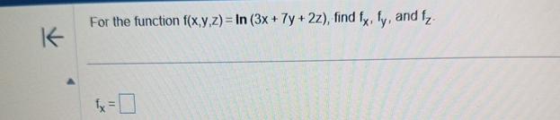 Solved For The Function Fxyzln3x7y2z ﻿find Fxfy 6408