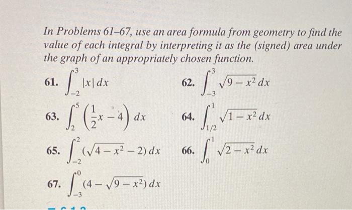 In Problems 61-67, use an area formula from geometry to find the value of each integral by interpreting it as the (signed) ar