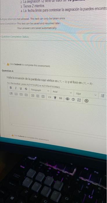 3. Tienes 2 intentos 4. La fecha limite para contestar la asignación la puedes encontr Winple artempts Not alowed. This test