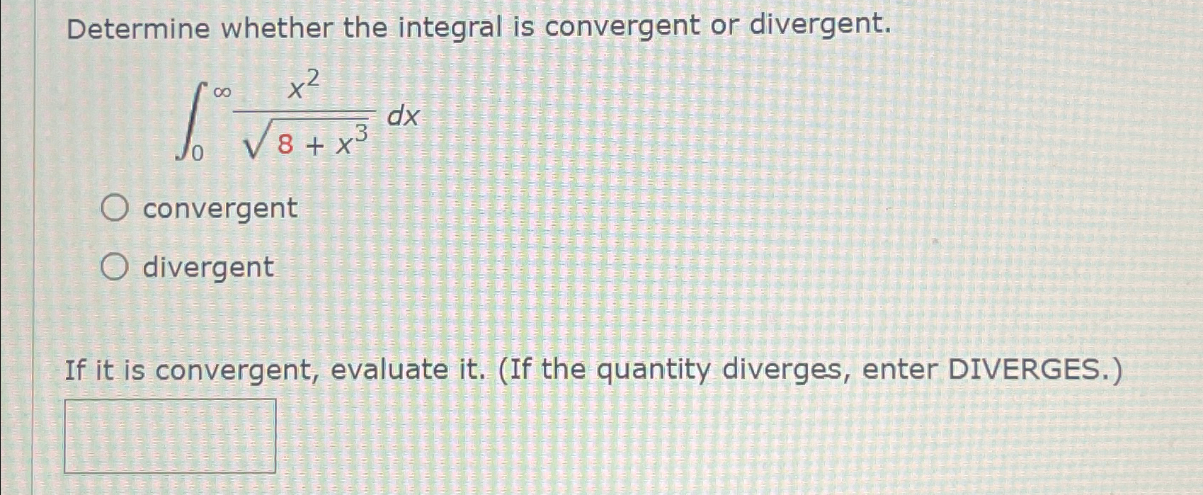 Solved Determine whether the integral is convergent or | Chegg.com
