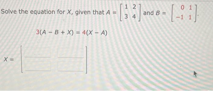Solved Solve the equation for X, given that A=[1324] and | Chegg.com