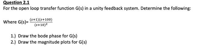 Solved For the open loop transfer function G(s) in a unity | Chegg.com