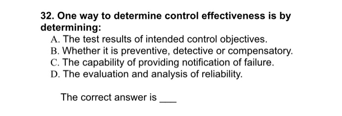 Solved 32. One way to determine control effectiveness is by | Chegg.com