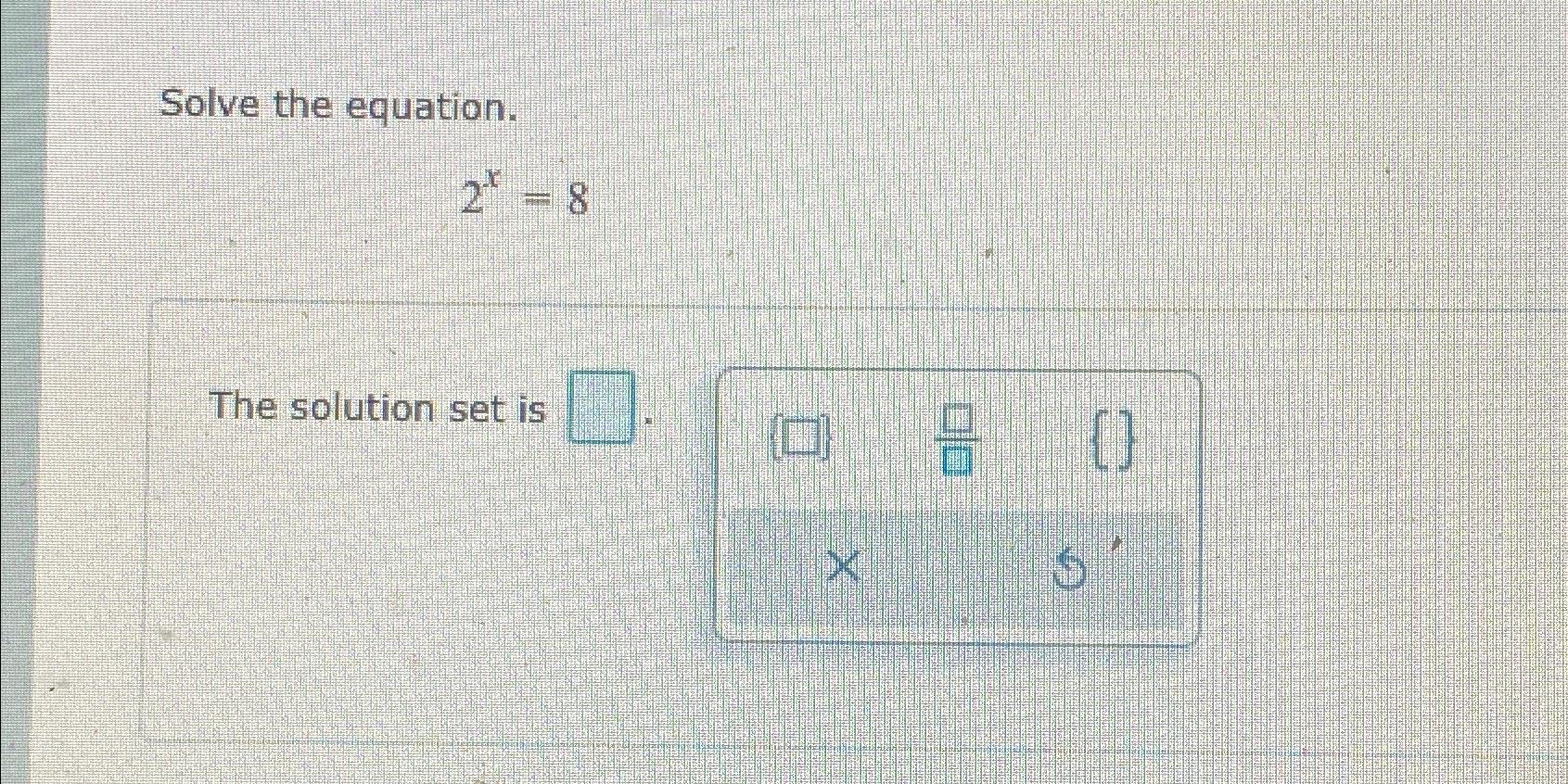 solved-solve-the-equation-2x-8the-solution-set-is-chegg