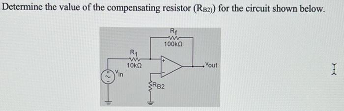 Solved Determine the value of the compensating resistor | Chegg.com